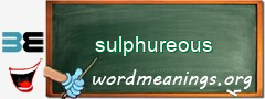 WordMeaning blackboard for sulphureous